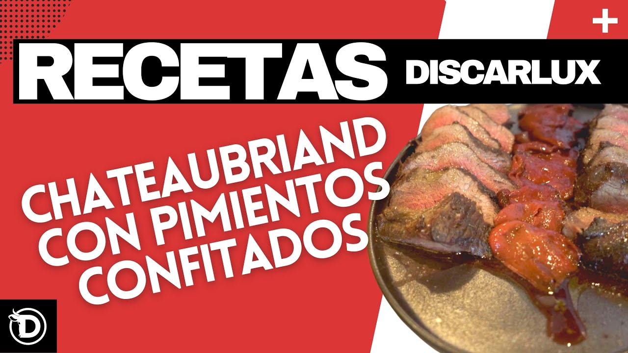 CHATEAUBRIAND CON PIMIENTOS CONFITADOS | RECETAS DISCARLUX