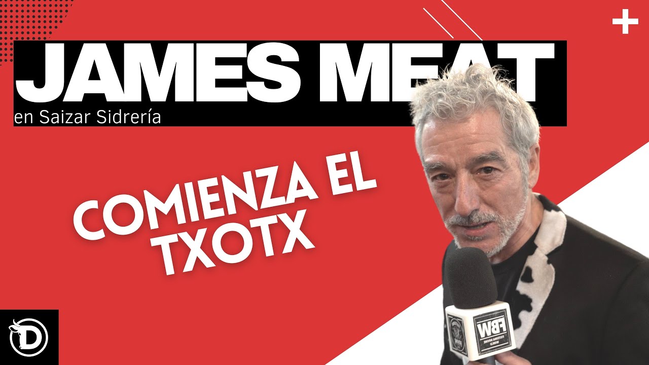 JAMES MEAT EN SAIZAR SIDRERÍA: COMIENZA EL TXOTX